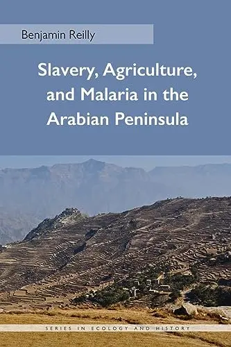 Cover of Slavery, Agriculture, and Malaria in the Arabian Peninsula