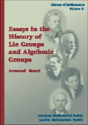 Cover of Essays in the History of Lie Groups and Algebraic Groups