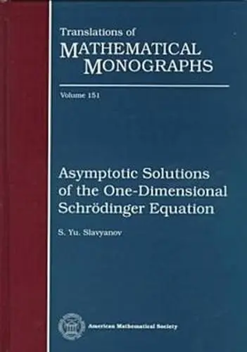 Cover of Asymptotic Solutions of the One-Dimensional Schrodinger Equation