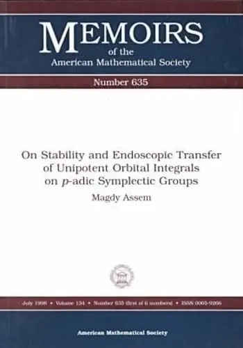 Cover of On Stablity and Endoscopic Transfer of Unipotent Orbital Integrals on P-adic Symplectic Groups