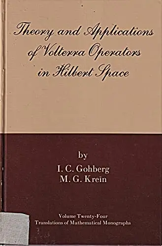 Cover of Theory and Applications of Volterra Operatora in Hilbert Space