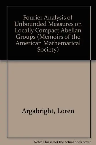 Cover of Fourier Analysis of Unbounded Measures on Locally Compact Abelian Groups