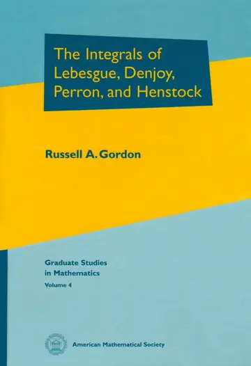 Cover of The Integrals of Lebesgue, Denjoy, Perron, and Henstock