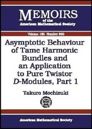 Cover of Asymptotic Behaviour of Tame Harmonic Bundles and an Application to Pure Twistor D-modules