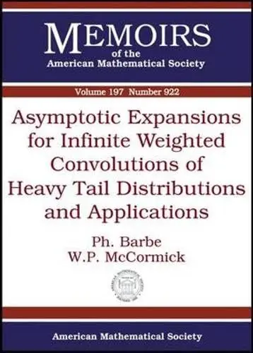 Cover of Asymptotic Expansions for Infinite Weighted Convolutions of Heavy Tail Distributions and Applications
