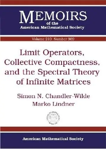 Cover of Limit Operators, Collective Compactness, and the Spectral Theory of Infinite Matrices