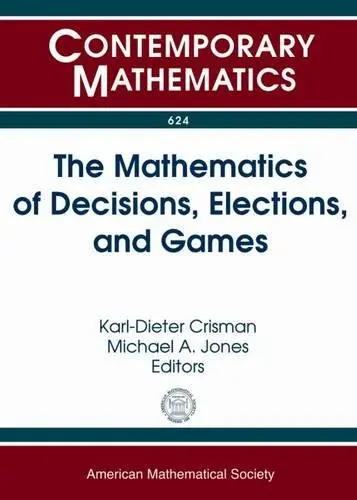 Cover of The Mathematics of Decisions, Elections, and Games