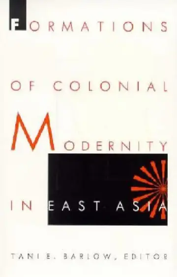 Cover of Formations of Colonial Modernity in East Asia