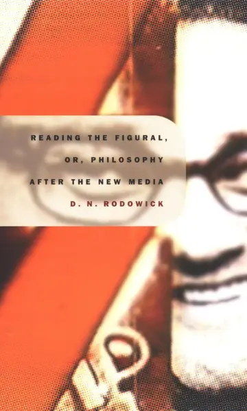 Cover of Reading the Figural, or Philosophy After the New Media