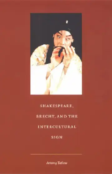 Cover of Shakespeare, Brecht, and the Intercultural Sign