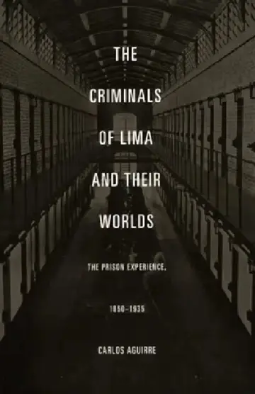 Cover of The Criminals of Lima and Their Worlds