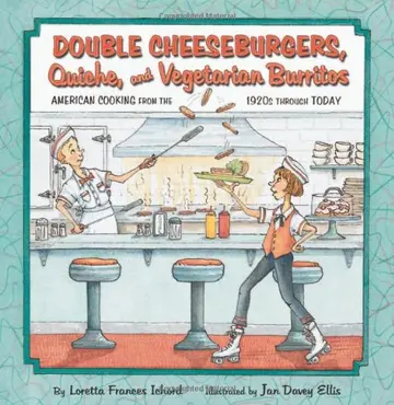 Cover of Double Cheeseburgers, Quiche, and Vegetarian Burritos