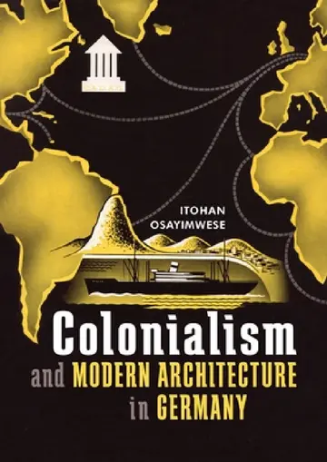 Cover of Colonialism and Modern Architecture in Germany
