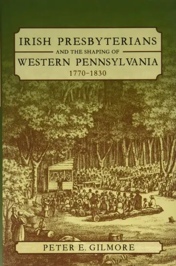 Cover of Irish Presbyterians and the Shaping of Western Pennsylvania, 1770-1830