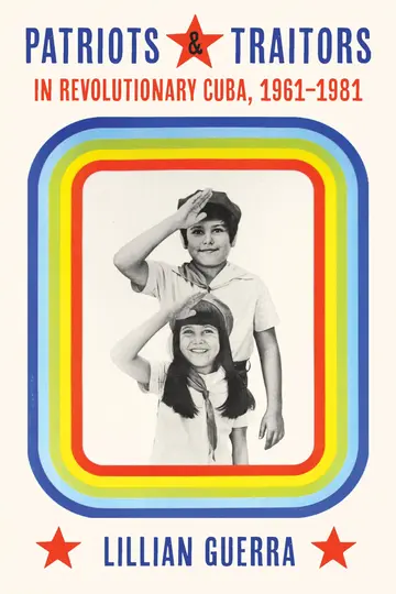Cover of Patriots and Traitors in Revolutionary Cuba