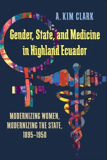 Cover of Gender, State, and Medicine in Highland Ecuador