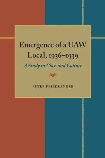 Cover of The Emergence of a UAW Local, 1936–1939