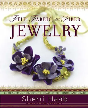 Cover of Felt, Fabric, and Fiber Jewelry