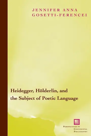 Cover of Heidegger, Holderlin, and the Subject of Poetic Language