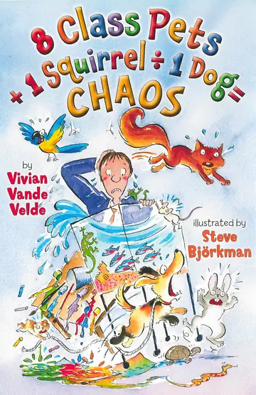 Cover of 8 Class Pets + 1 Squirrel / 1 Dog = Chaos