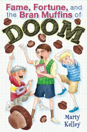 Cover of Fame, Fortune, and the Bran Muffins of Doom