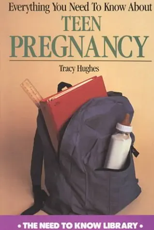 Cover of Everything You Need to Know About Teen Pregnancy