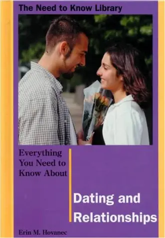 Cover of Everything You Need to Know About Dating and Relationships