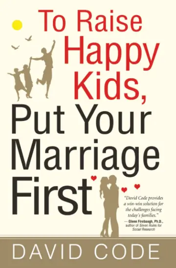 Cover of To Raise Happy Kids Put Your Marriage First