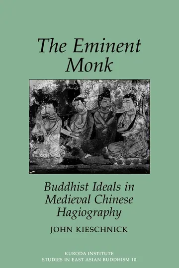 Cover of The Eminent Monk-Buddhist Ideals in Medieval Chinese Hagiography