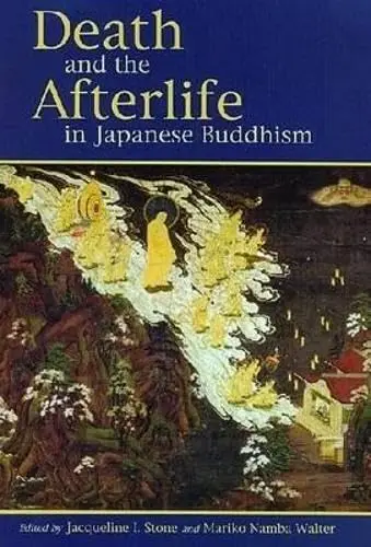 Cover of Death and the Afterlife in Japanese Buddhism