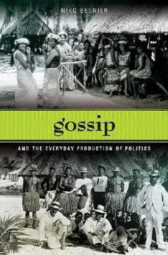 Cover of Gossip and the Everyday Production of Politics