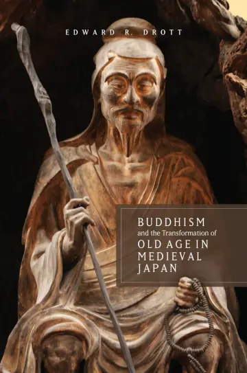 Cover of Buddhism and the Transformation of Old Age in Medieval Japan