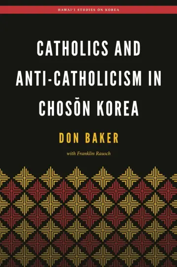 Cover of Catholics and Anti-Catholicism in Choson Korea