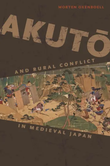 Cover of Akuto and Rural Conflict in Medieval Japan