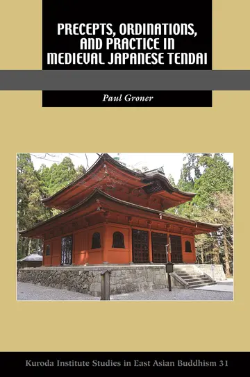 Cover of Precepts, Ordinations, and Practice in Medieval Japanese Tendai