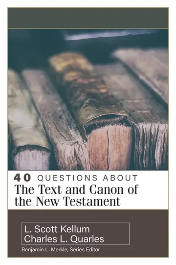 Cover of 40 Questions about the Text and Canon of the New Testament