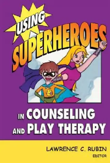 Cover of Using Superheroes in Counseling and Play Therapy