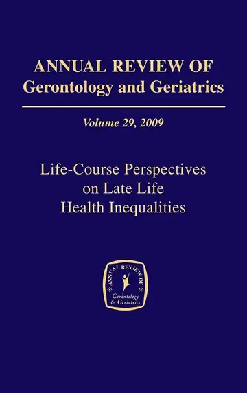 Cover of Annual Review of Gerontology and Geriatrics, Volume 29, 2009