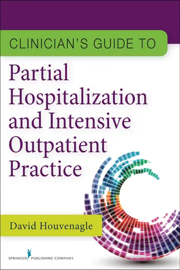 Cover of Clinician's Guide to Partial Hospitalization and Intensive Outpatient Practice