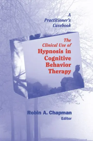 Cover of The Clinical Use of Hypnosis in Cognitive Behavior Therapy