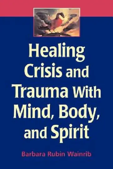 Cover of Healing Crisis and Trauma with Mind, Body, and Spirit