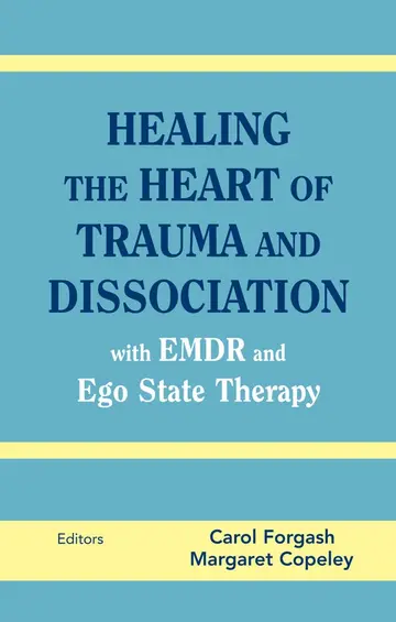 Cover of Healing the Heart of Trauma and Dissociation with EMDR and Ego State Therapy
