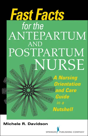 Cover of Fast Facts for the Antepartum and Postpartum Nurse A Nursing Orientation and Care Guide in A Nutshell