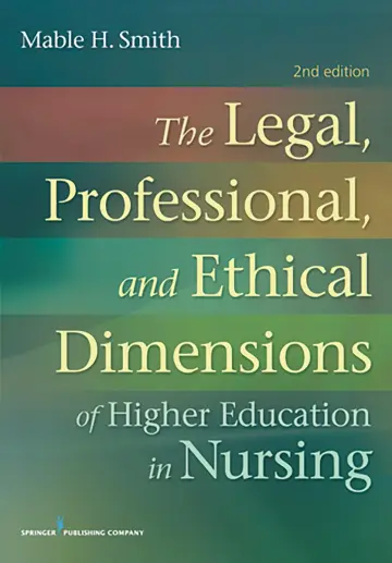 Cover of The Legal, Professional, and Ethical Dimensions of Education in Nursing