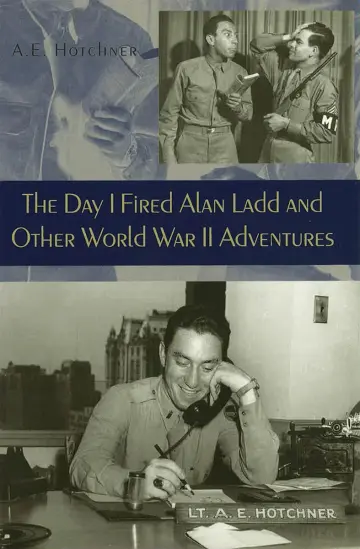 Cover of The Day I Fired Alan Ladd and Other World War II Adventures