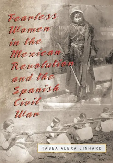Cover of Fearless Women in the Mexican Revolution and the Spanish Civil War