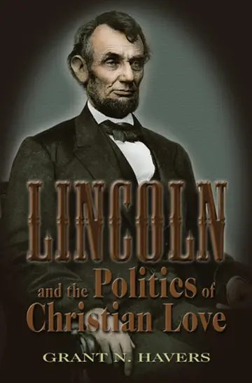 Cover of Lincoln and the Politics of Christian Love