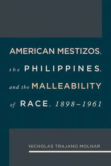 Cover of American Mestizos, the Philippines, and the Malleability of Race