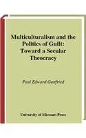 Cover of Multiculturalism and the Politics of Guilt