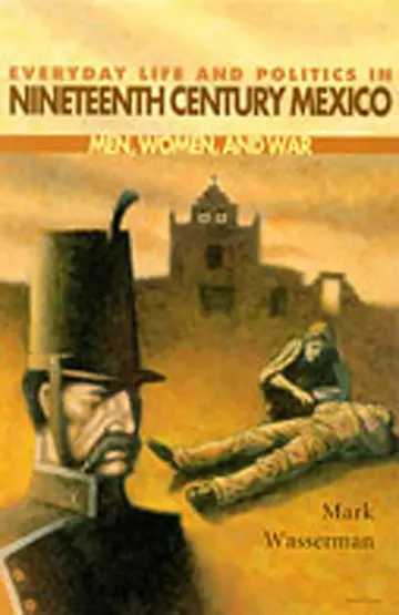 Cover of Everyday Life and Politics in Nineteenth Century Mexico